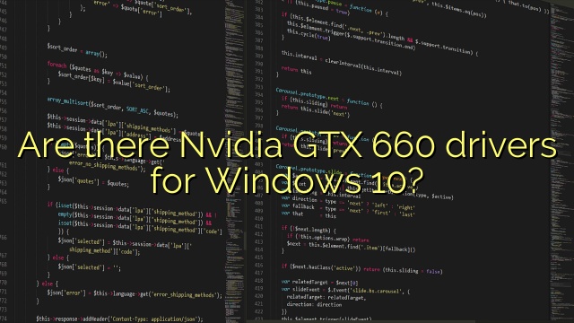 Are there Nvidia GTX 660 drivers for Windows 10?