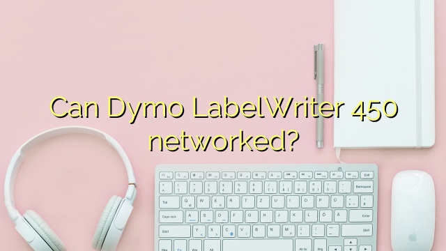 Can Dymo LabelWriter 450 networked?