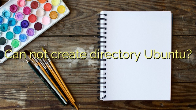Can not create directory Ubuntu?