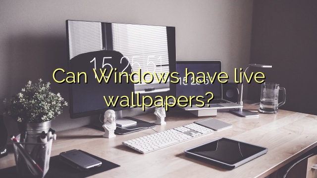 Can Windows have live wallpapers?
