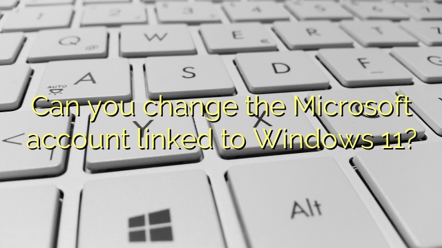 Can you change the Microsoft account linked to Windows 11?