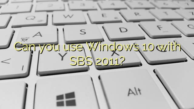 Can you use Windows 10 with SBS 2011?