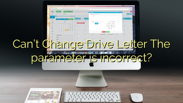 Can’t Change Drive Letter The parameter is incorrect?