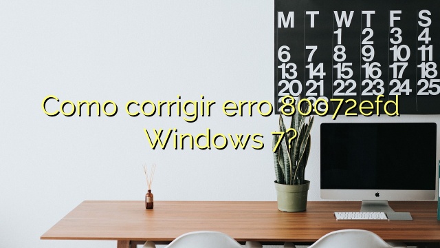 Como corrigir erro 80072efd Windows 7?