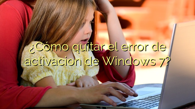 ¿Cómo quitar el error de activacion de Windows 7?