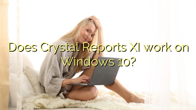 Does Crystal Reports XI work on Windows 10?