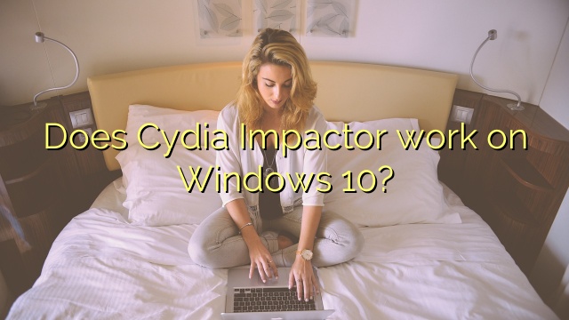 Does Cydia Impactor work on Windows 10?