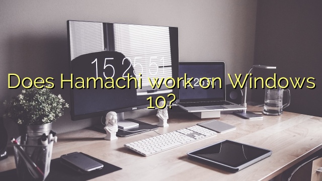Does Hamachi work on Windows 10?