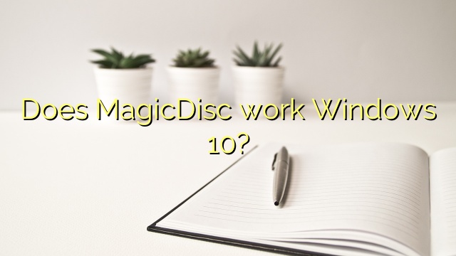 Does MagicDisc work Windows 10?