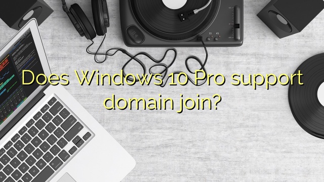 Does Windows 10 Pro support domain join?