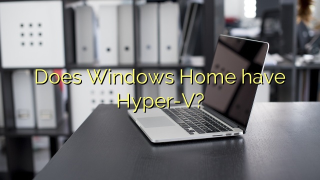 Does Windows Home have Hyper-V?