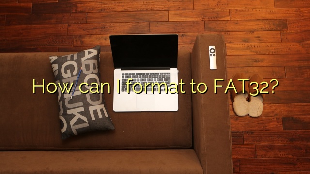 How can I format to FAT32?