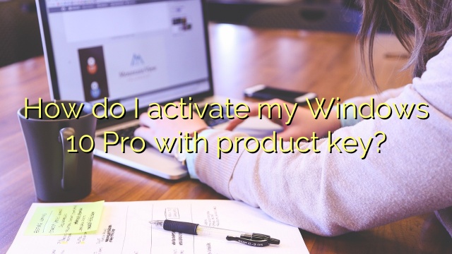 How do I activate my Windows 10 Pro with product key?