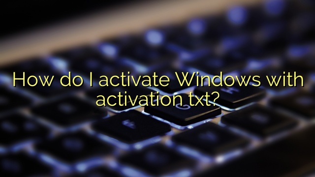How do I activate Windows with activation txt?