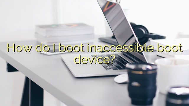 How do I boot inaccessible boot device?