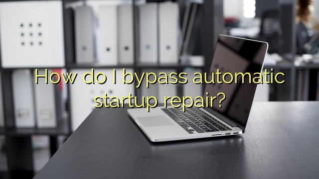 How do I bypass automatic startup repair?