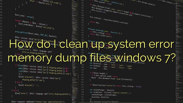 How do I clean up system error memory dump files windows 7?