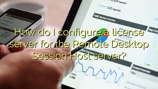 How do I configure a license server for the Remote Desktop Session Host server?