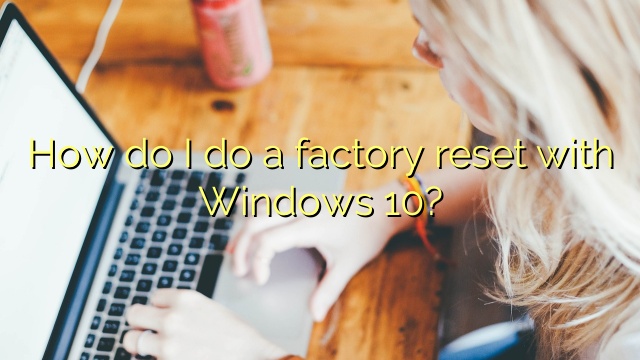 How do I do a factory reset with Windows 10?