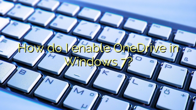 How do I enable OneDrive in Windows 7?