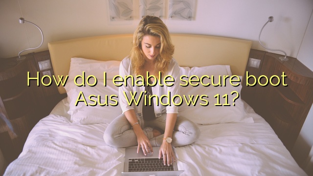 How do I enable secure boot Asus Windows 11?