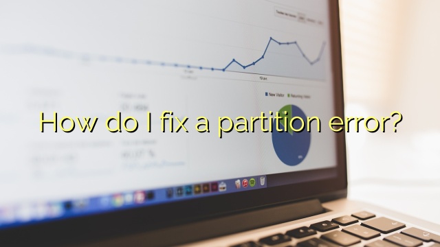How do I fix a partition error?