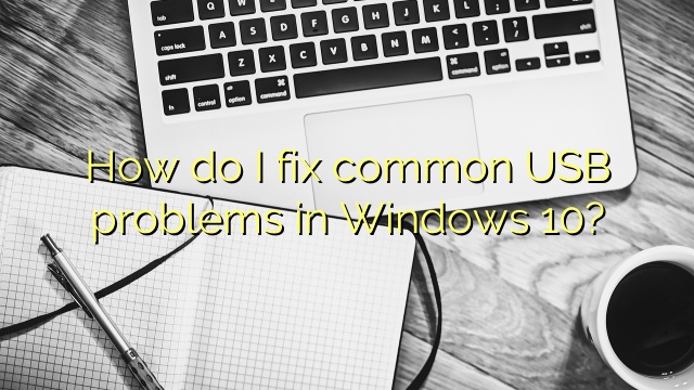 How do I fix common USB problems in Windows 10?