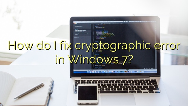 How do I fix cryptographic error in Windows 7?