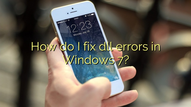 How do I fix dll errors in Windows 7?