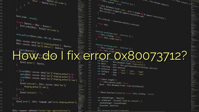How do I fix error 0x80073712?