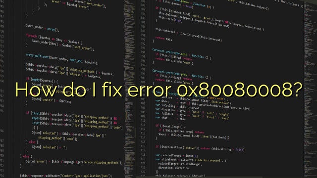 How do I fix error 0x80080008?