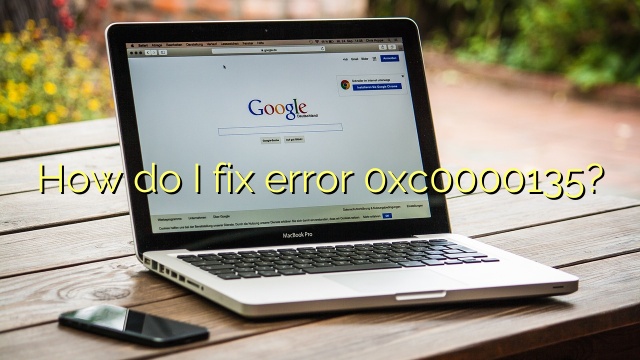 How do I fix error 0xc0000135?