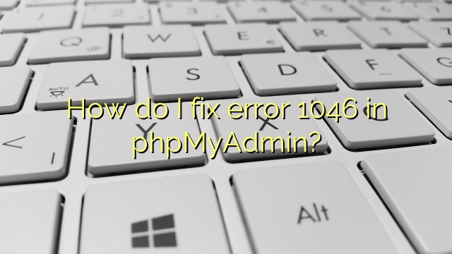 How do I fix error 1046 in phpMyAdmin?