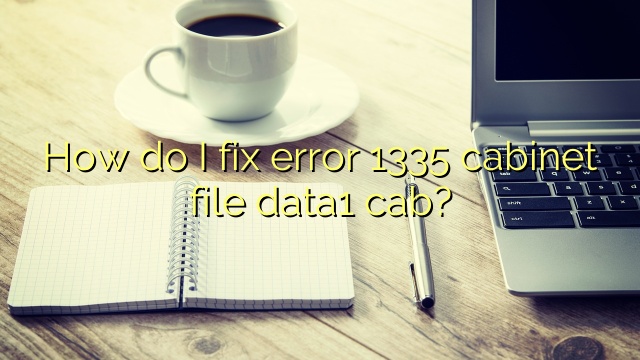 How do I fix error 1335 cabinet file data1 cab?