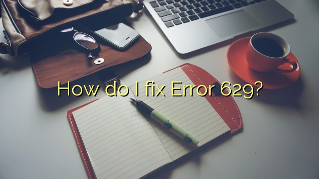 How do I fix Error 629?