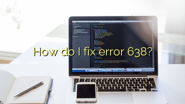 How do I fix error 638?