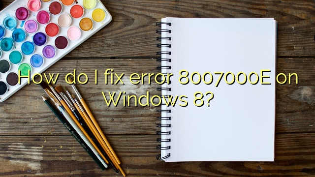 How do I fix error 8007000E on Windows 8?