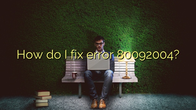 How do I fix error 80092004?