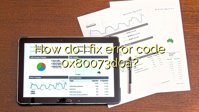 How do I fix error code 0x80073d0a?