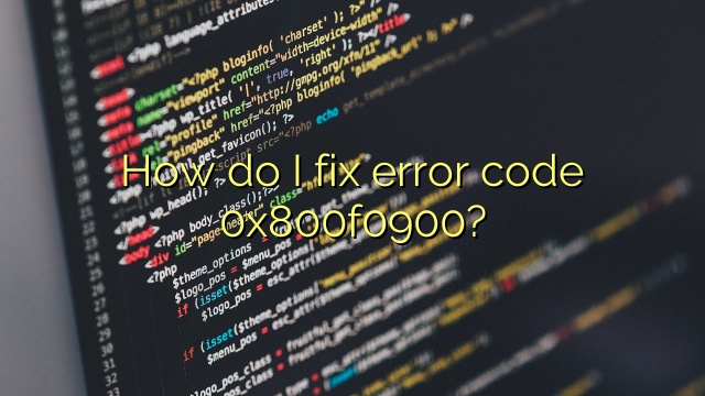 How do I fix error code 0x800f0900?