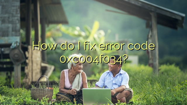How do I fix error code 0xc004f034?
