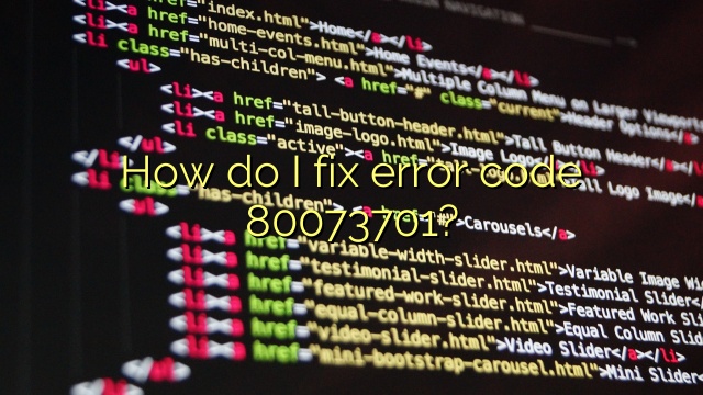 How do I fix error code 80073701?