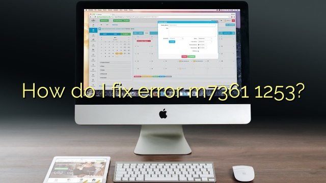 How do I fix error m7361 1253?
