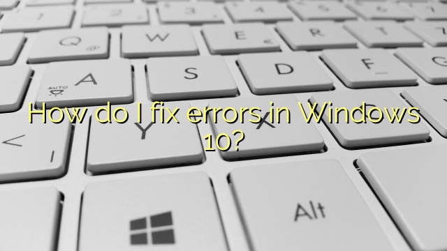 How do I fix errors in Windows 10?