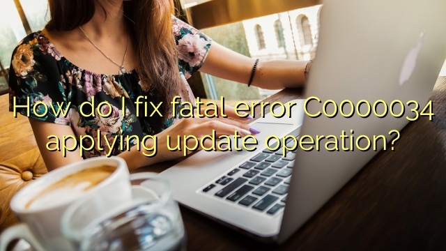 How do I fix fatal error C0000034 applying update operation?