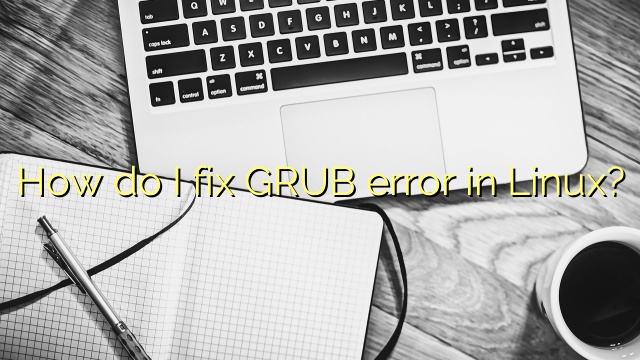How do I fix GRUB error in Linux?
