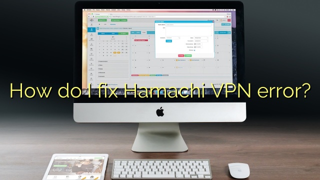 How do I fix Hamachi VPN error?
