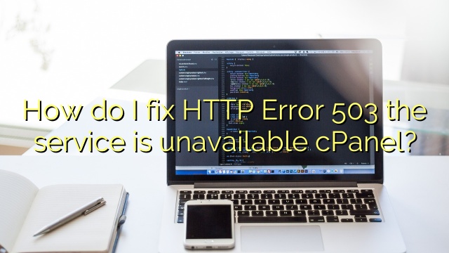 How do I fix HTTP Error 503 the service is unavailable cPanel?