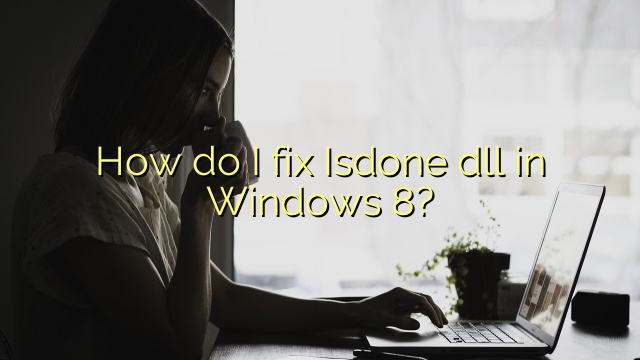 How do I fix Isdone dll in Windows 8?