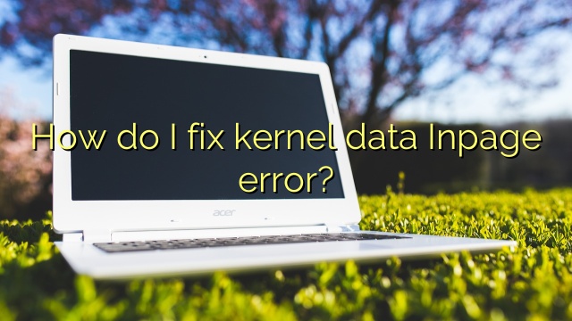 How do I fix kernel data Inpage error?